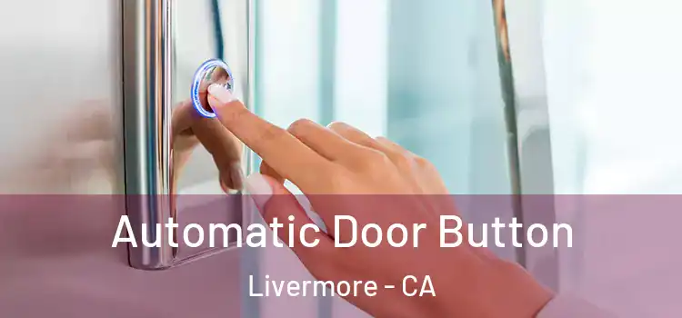 Automatic Door Button Livermore - CA