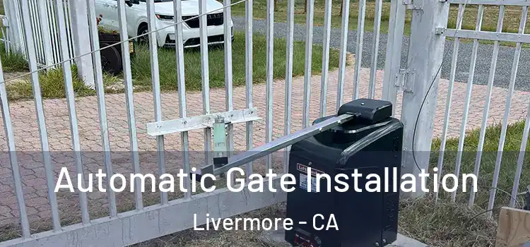 Automatic Gate Installation Livermore - CA