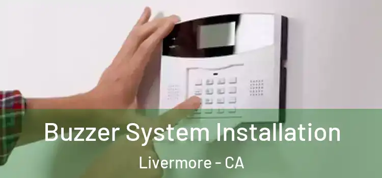 Buzzer System Installation Livermore - CA