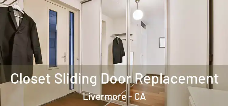 Closet Sliding Door Replacement Livermore - CA