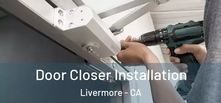 Door Closer Installation Livermore - CA