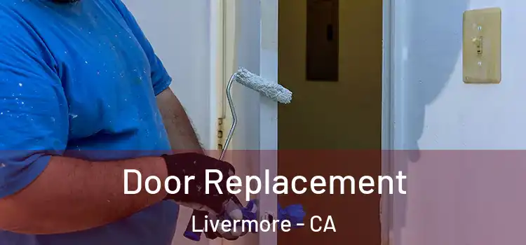Door Replacement Livermore - CA