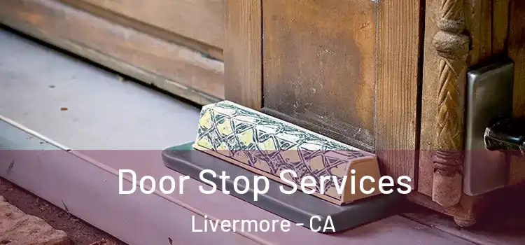 Door Stop Services Livermore - CA