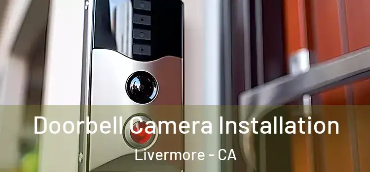  Doorbell Camera Installation Livermore - CA