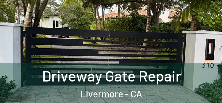 Driveway Gate Repair Livermore - CA
