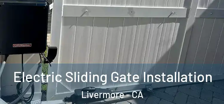  Electric Sliding Gate Installation Livermore - CA