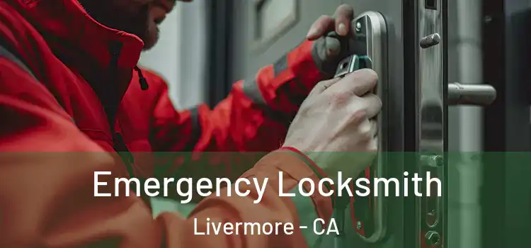 Emergency Locksmith Livermore - CA