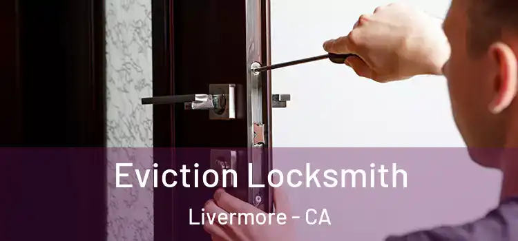 Eviction Locksmith Livermore - CA