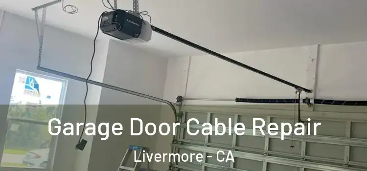  Garage Door Cable Repair Livermore - CA
