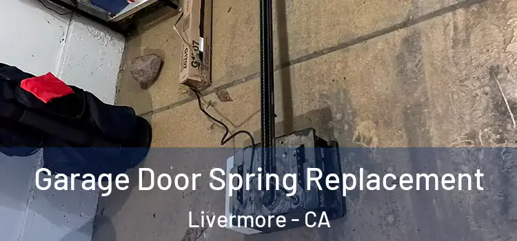  Garage Door Spring Replacement Livermore - CA