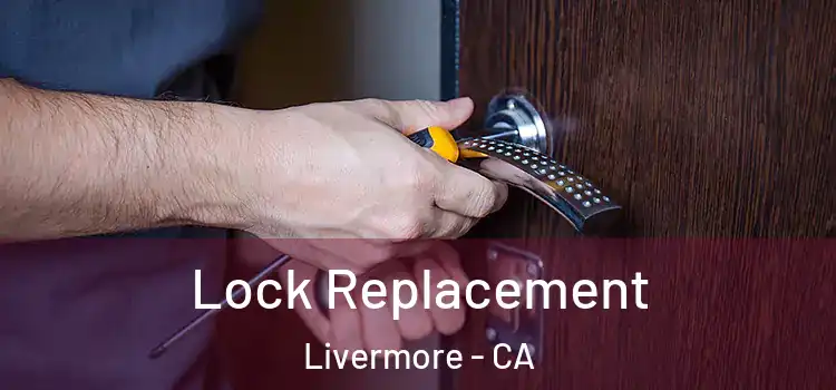 Lock Replacement Livermore - CA