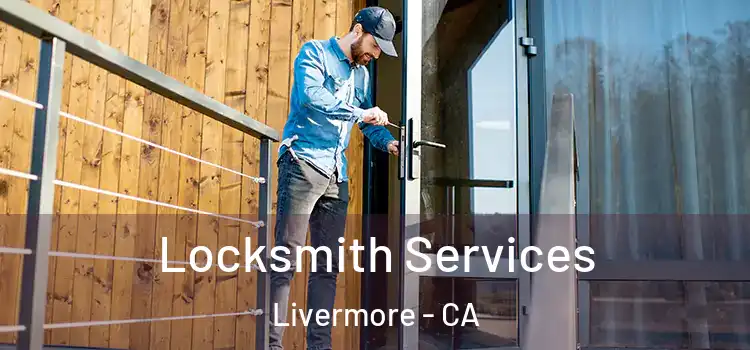 Locksmith Services Livermore - CA