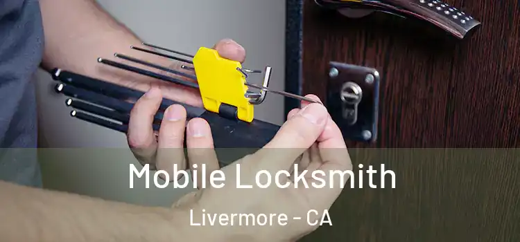 Mobile Locksmith Livermore - CA