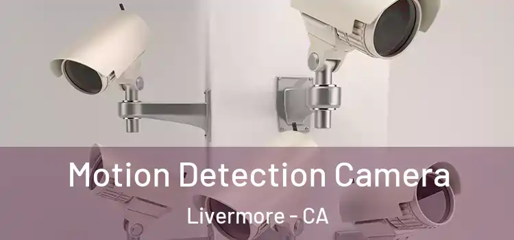  Motion Detection Camera Livermore - CA