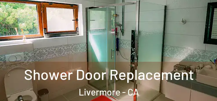 Shower Door Replacement Livermore - CA