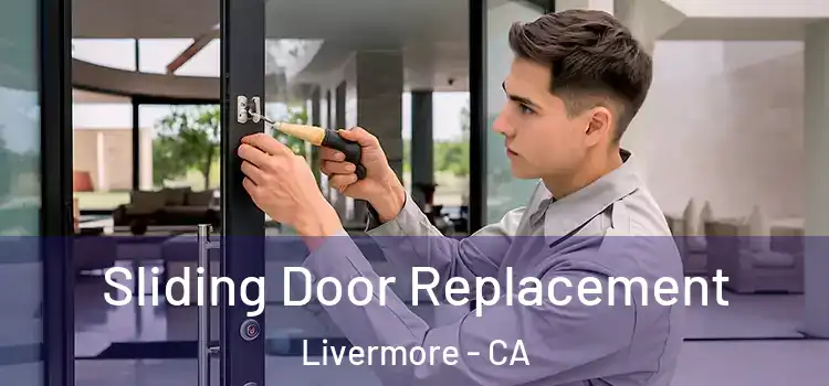 Sliding Door Replacement Livermore - CA